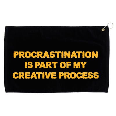 Procrastination Is Part Of My Creative Process Dark Humor Grommeted Golf Towel