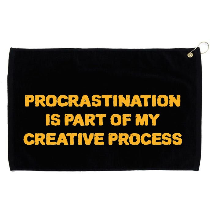 Procrastination Is Part Of My Creative Process Dark Humor Grommeted Golf Towel