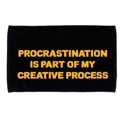 Procrastination Is Part Of My Creative Process Dark Humor Microfiber Hand Towel