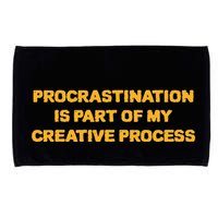 Procrastination Is Part Of My Creative Process Dark Humor Microfiber Hand Towel