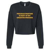 Procrastination Is Part Of My Creative Process Dark Humor Cropped Pullover Crew