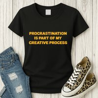 Procrastination Is Part Of My Creative Process Dark Humor Womens T-Shirt