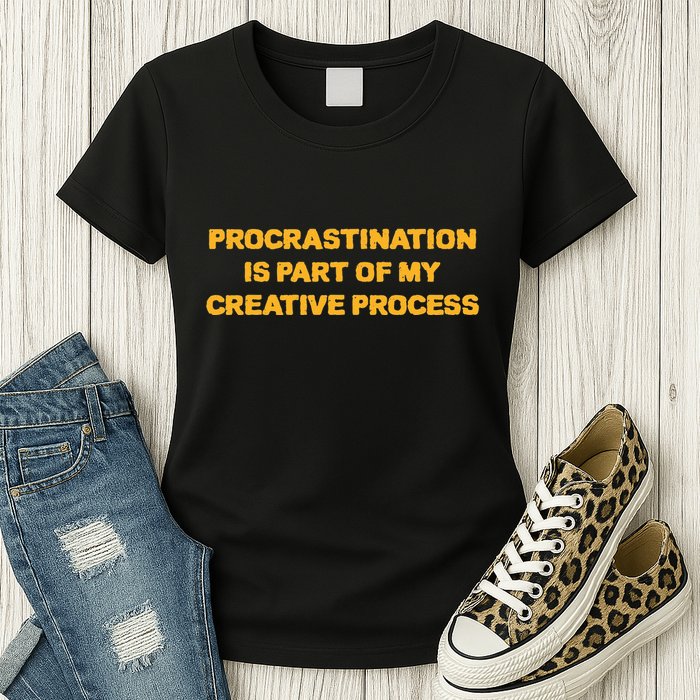 Procrastination Is Part Of My Creative Process Dark Humor Womens T-Shirt