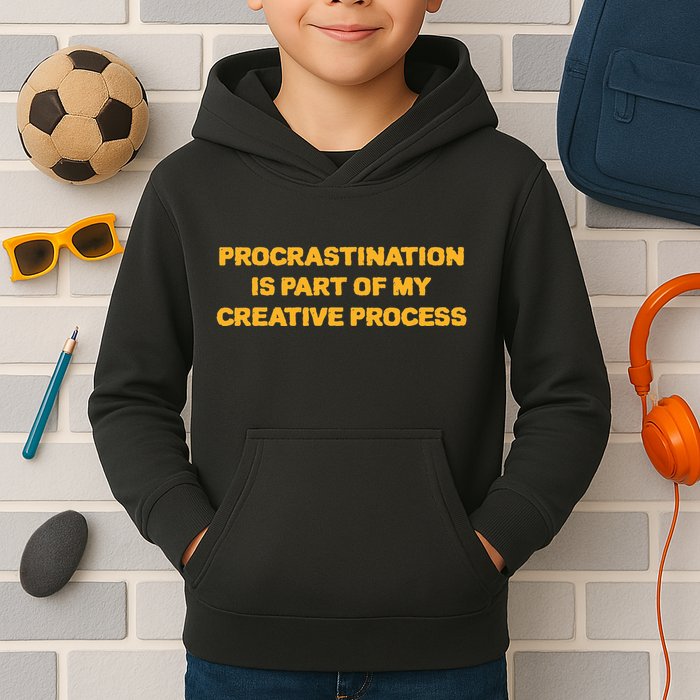 Procrastination Is Part Of My Creative Process Dark Humor Kids Hoodie