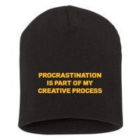 Procrastination Is Part Of My Creative Process Dark Humor Short Acrylic Beanie