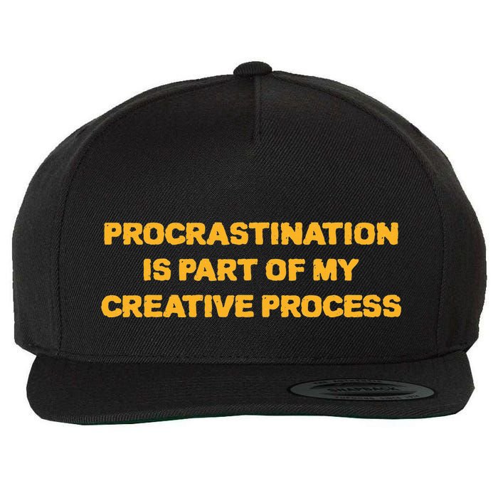 Procrastination Is Part Of My Creative Process Dark Humor Wool Snapback Cap