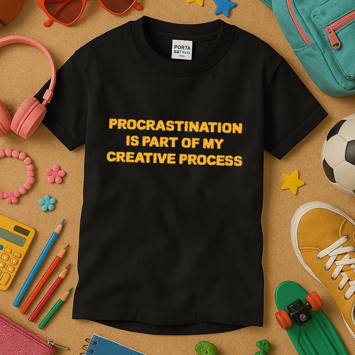 Procrastination Is Part Of My Creative Process Dark Humor Kids T-Shirt