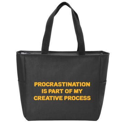 Procrastination Is Part Of My Creative Process Dark Humor Zip Tote Bag