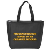 Procrastination Is Part Of My Creative Process Dark Humor Zip Tote Bag