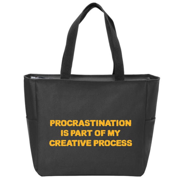 Procrastination Is Part Of My Creative Process Dark Humor Zip Tote Bag