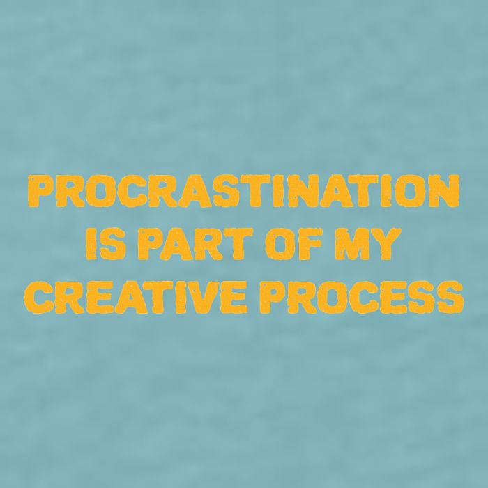 Procrastination Is Part Of My Creative Process Dark Humor Sueded Cloud Jersey T-Shirt