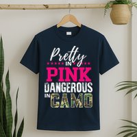 Pretty In Pink Dangerous In Camo Hunting Girl T-Shirt