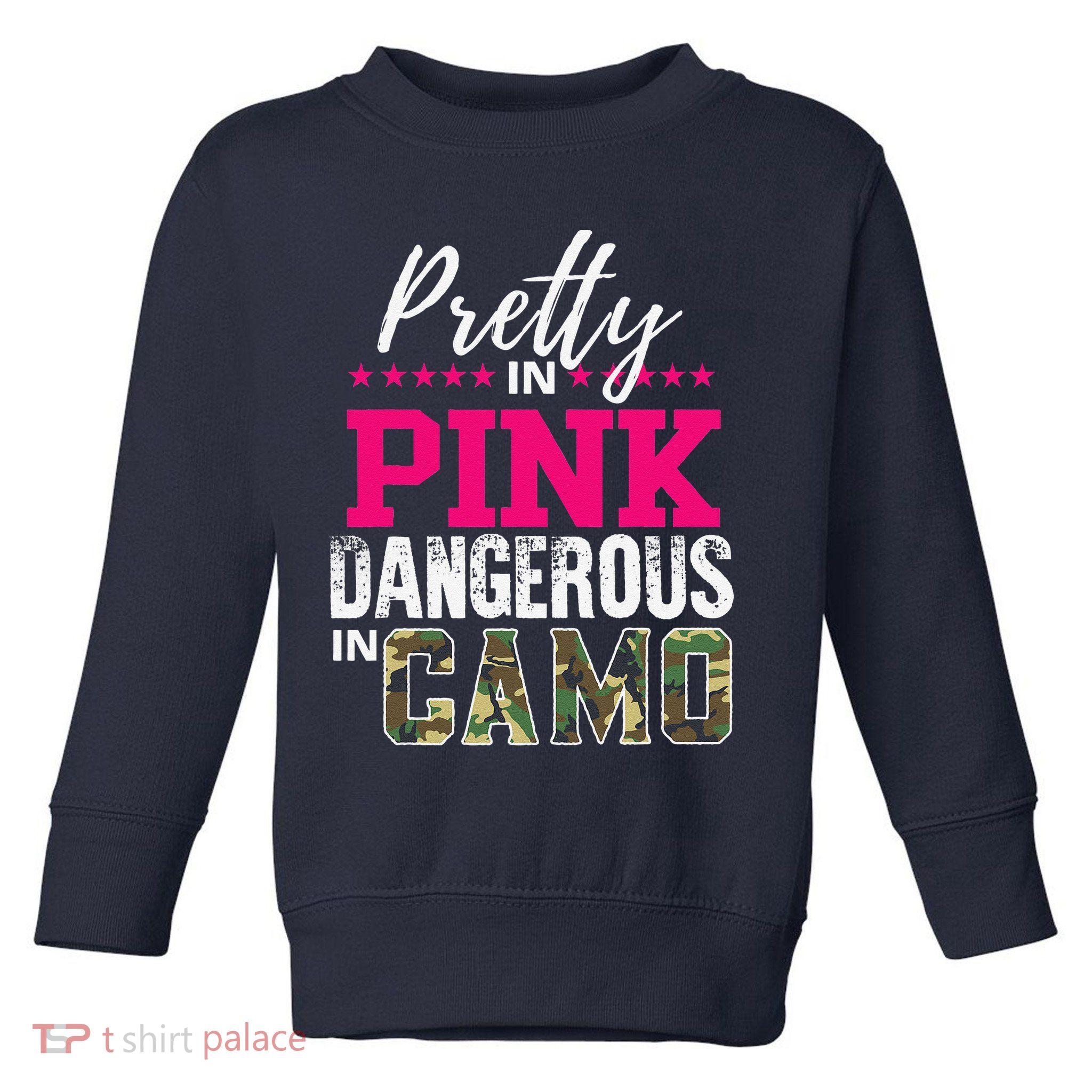 Pretty In Pink Dangerous In Camo Hunting Girl Toddler Sweatshirt