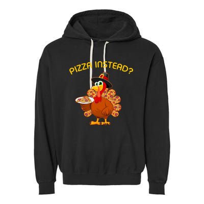 Pizza Instead Pizza Lover Hate Turkey Garment-Dyed Fleece Hoodie
