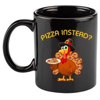 Pizza Instead Pizza Lover Hate Turkey 11oz C Handle Ceramic Mug