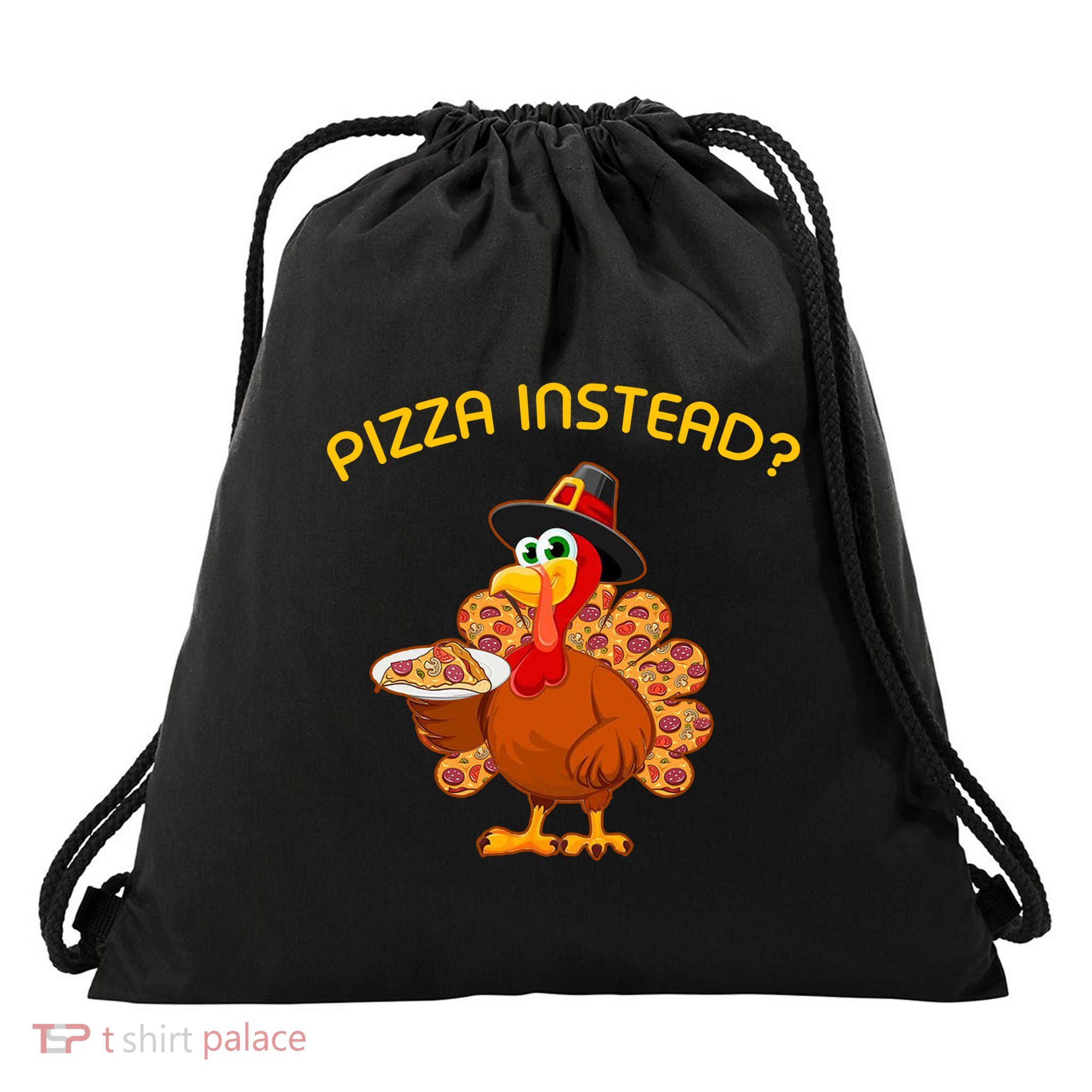 Pizza Instead Pizza Lover Hate Turkey Drawstring Bag