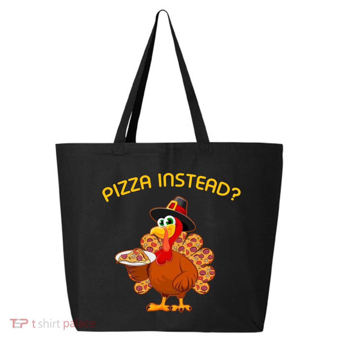 Pizza Instead Pizza Lover Hate Turkey 25L Jumbo Tote