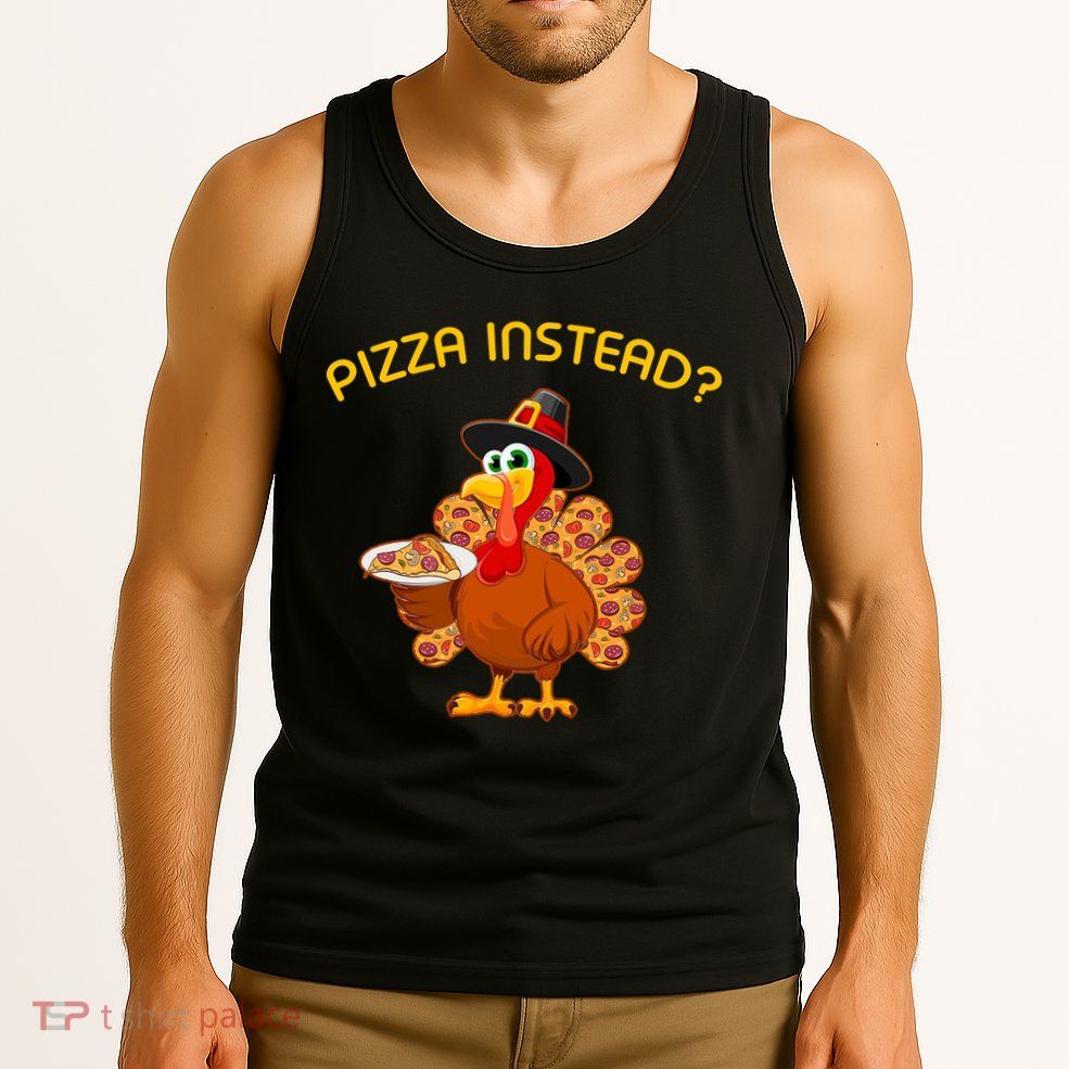 Pizza Instead Pizza Lover Hate Turkey Tank Top