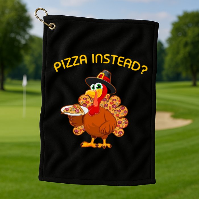 Pizza Instead Pizza Lover Hate Turkey Golf Towel