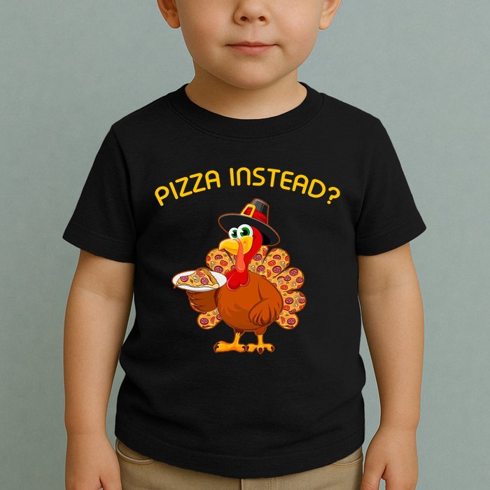 Pizza Instead Pizza Lover Hate Turkey Toddler T-Shirt