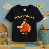 Pizza Instead Pizza Lover Hate Turkey Toddler T-Shirt