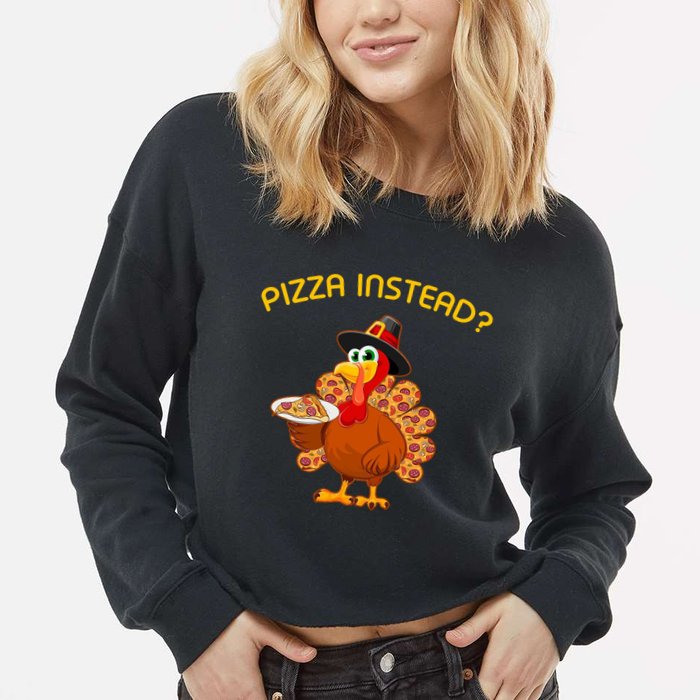 Pizza Instead Pizza Lover Hate Turkey Cropped Pullover Crew