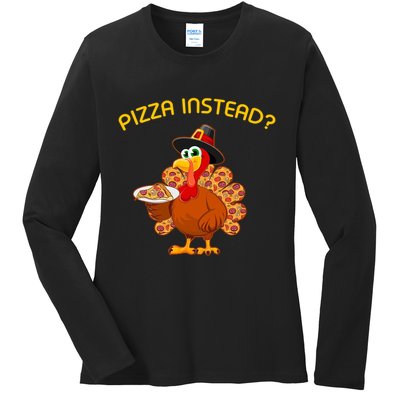 Pizza Instead Pizza Lover Hate Turkey Ladies Long Sleeve Shirt