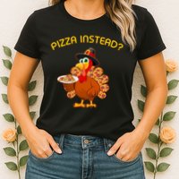 Pizza Instead Pizza Lover Hate Turkey Womens T-Shirt
