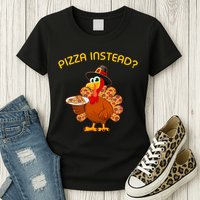 Pizza Instead Pizza Lover Hate Turkey Womens T-Shirt