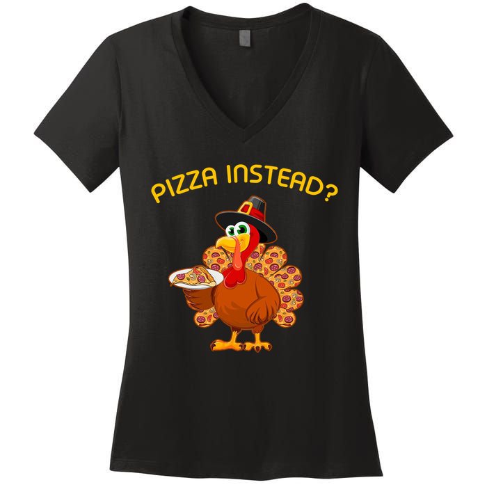 Pizza Instead Pizza Lover Hate Turkey Women's V-Neck T-Shirt