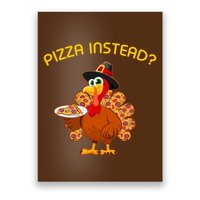 Pizza Instead Pizza Lover Hate Turkey Poster