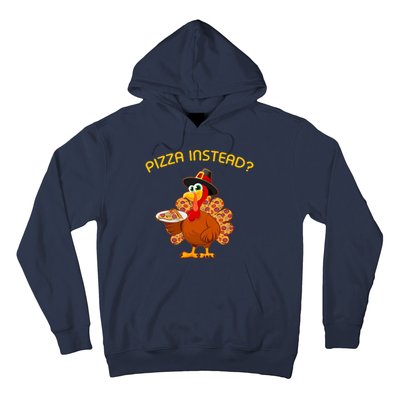 Pizza Instead Pizza Lover Hate Turkey Hoodie