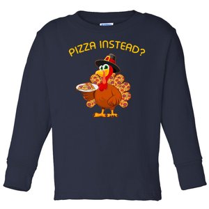 Pizza Instead Pizza Lover Hate Turkey Toddler Long Sleeve Shirt