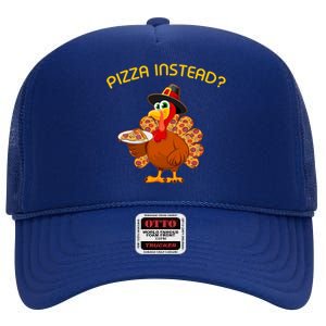 Pizza Instead Pizza Lover Hate Turkey High Crown Mesh Back Trucker Hat