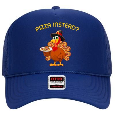 Pizza Instead Pizza Lover Hate Turkey High Crown Mesh Back Trucker Hat