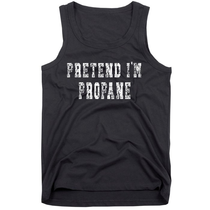 Pretend IM Propane Easy Halloween Costume Tank Top