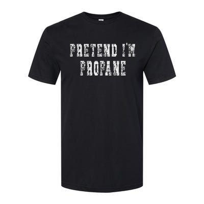 Pretend IM Propane Easy Halloween Costume Softstyle CVC T-Shirt