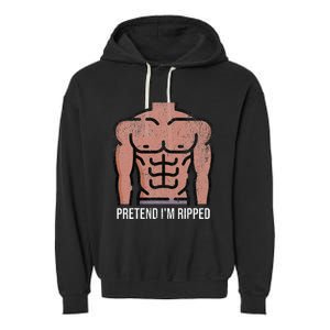 Pretend Im Ripped Halloween Costume Strong Sculpted Physique Garment-Dyed Fleece Hoodie