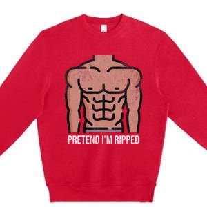 Pretend Im Ripped Halloween Costume Strong Sculpted Physique Premium Crewneck Sweatshirt