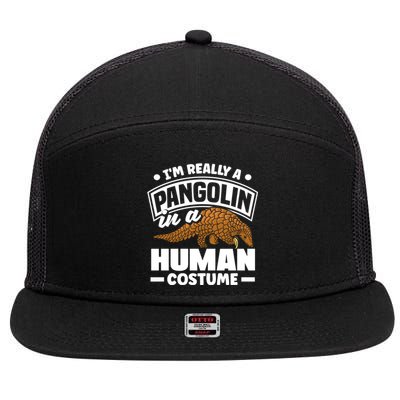 Pangolin Im Really A Pangolin In A Hu Costume Funny Gift 7 Panel Mesh Trucker Snapback Hat