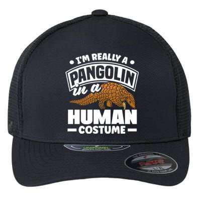 Pangolin Im Really A Pangolin In A Hu Costume Funny Gift Flexfit Unipanel Trucker Cap