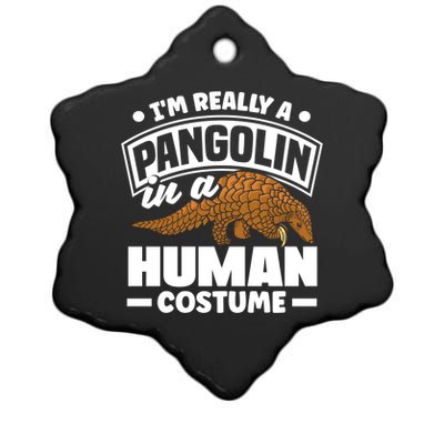 Pangolin Im Really A Pangolin In A Hu Costume Funny Gift Ceramic Star Ornament