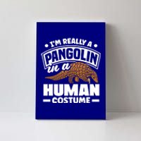 Pangolin Im Really A Pangolin In A Hu Costume Funny Gift Canvas