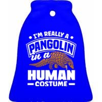 Pangolin Im Really A Pangolin In A Hu Costume Funny Gift Ceramic Bell Ornament