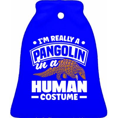 Pangolin Im Really A Pangolin In A Hu Costume Funny Gift Ceramic Bell Ornament