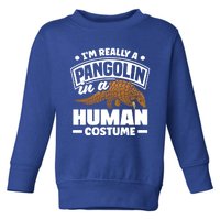 Pangolin Im Really A Pangolin In A Hu Costume Funny Gift Toddler Sweatshirt