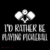 Pickleball I'd Rather Be Sweatshirt