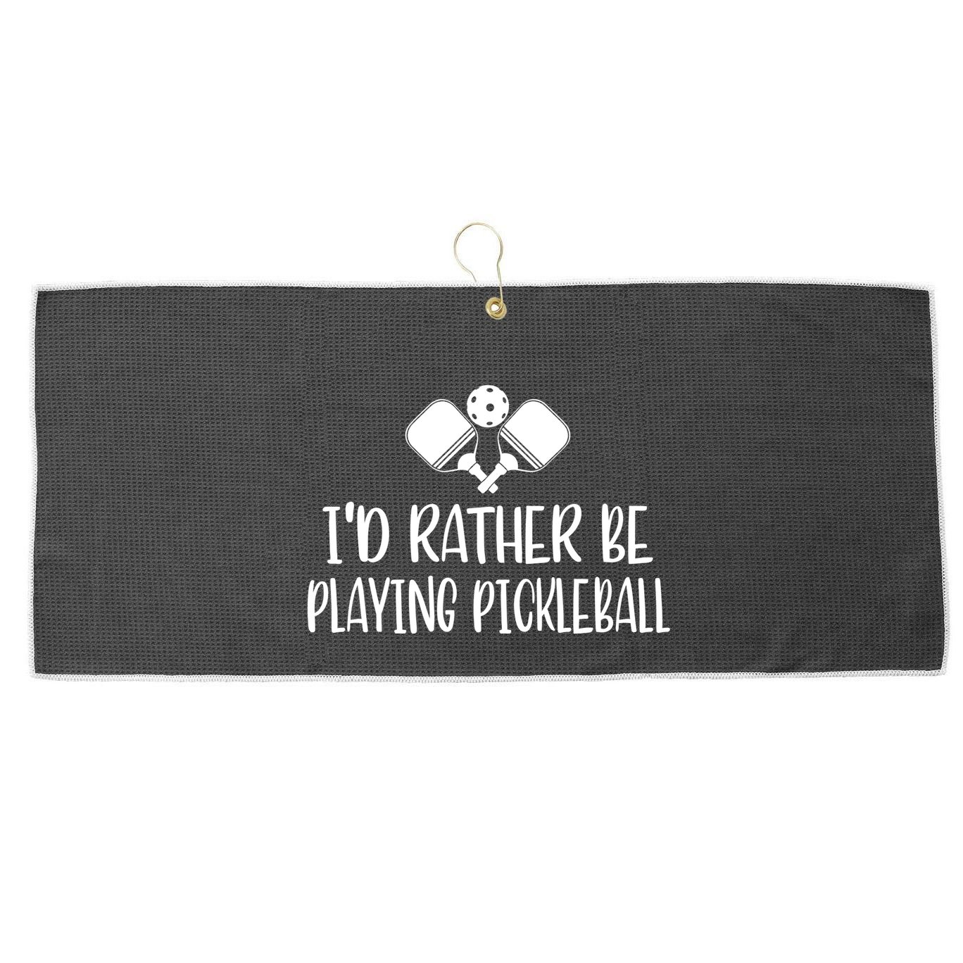Pickleball I'd Rather Be Large Microfiber Waffle Golf Towel