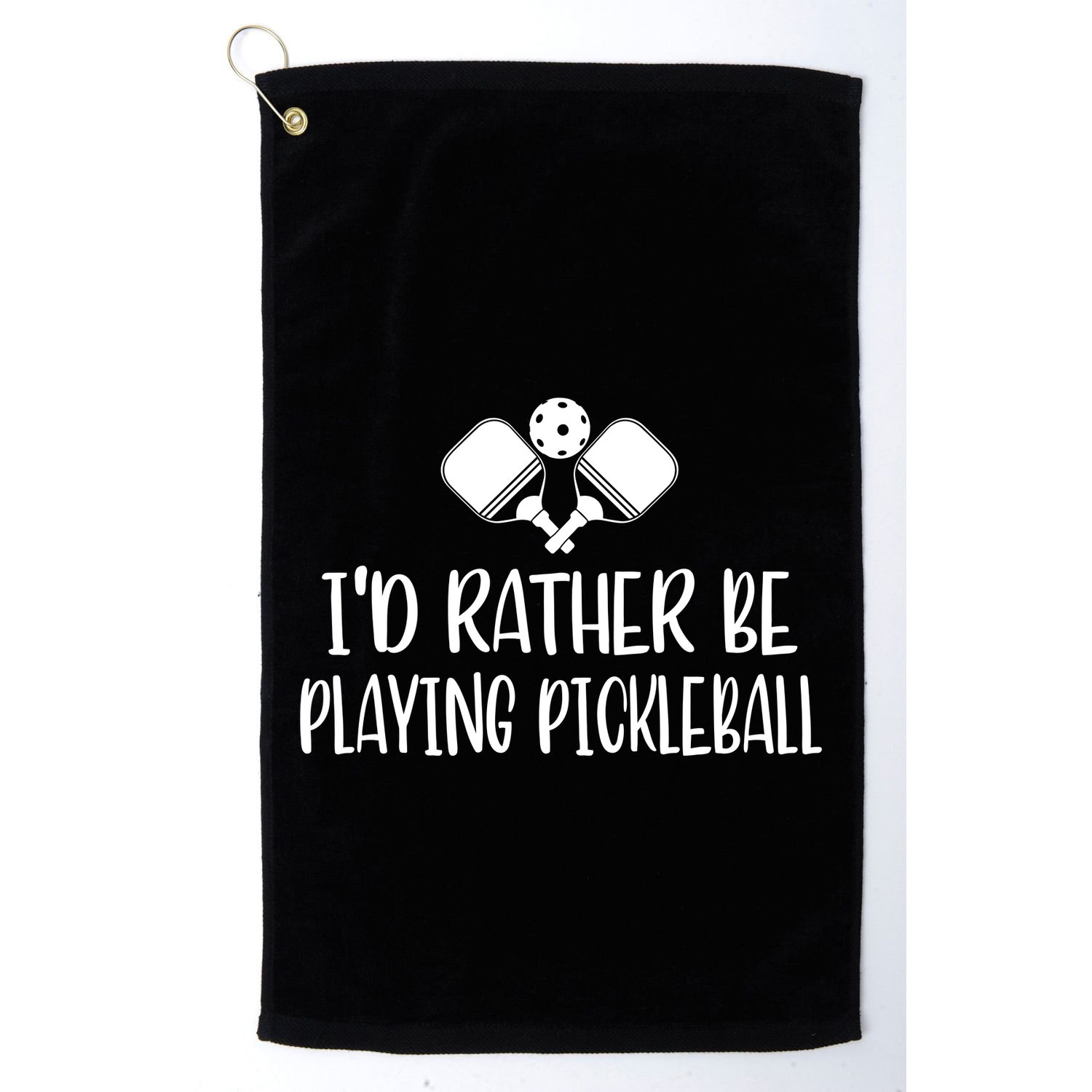 Pickleball I'd Rather Be Golf Towel