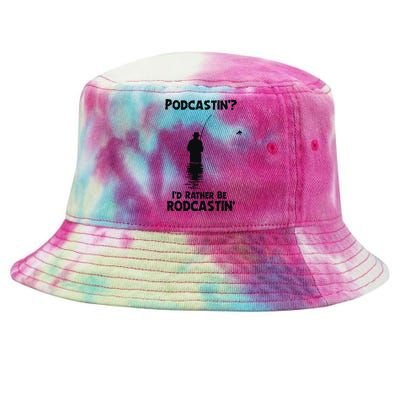 Podcastin’ I’d Rather Be Rodcastin Tie-Dyed Bucket Hat